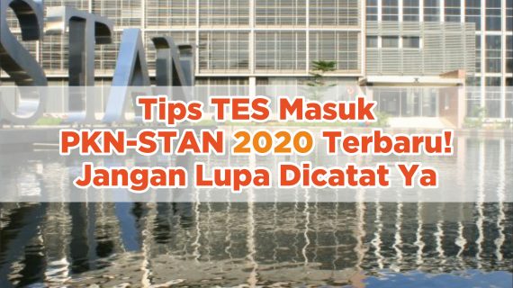 Tips Masuk PKN-STAN 2020 Terbaru! Jangan Lupa Dicatat Ya